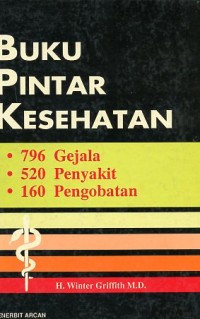 Image of Buku pintar kesehatan:796 gejala, 520 penyakit, 160 pengobatan/Winter Griffith M.D;penerjemah: Peter Anugrah dan Surya Satyanegara