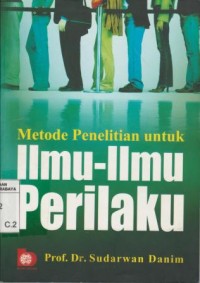Image of Metode penelitian untuk ilmu-ilmu perilaku:acuan dasar bagi mahasiswa program sarjana dan peneliti pemula/Sudarwan Danim