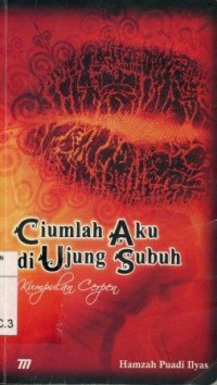 Image of Ciumlah Aku Di Ujung Subuh