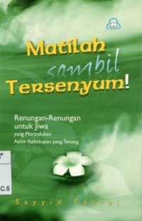 Image of Matilah Sambil Tersenyum; renungan-renungan untuk jiwa yang merindukan akhir kehidupan yang tenang