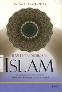 Image of Ilmu Pendidikan Islam;Pengembangan Pendidikan Integratif di Sekolah, Keluarga dan Masyarakat