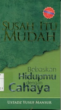 Image of Susah Itu Mudah Bebaskan Hidupmu Dengan Cahaya