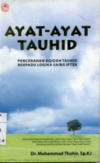Image of Ayat-Ayat Tauhid; Pencerahan Aqidah Tauhid Berpadu Logika Sains Iptek
