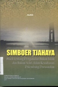 Image of Simboer Tjahaya Studi Tentang Pergumulan Hukum Islam dan Hukum Adat dalam Kesultanan Palembang Darussalam