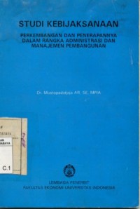 Image of Studi Kebijaksanaan:perkembangan dan penerapannya dalam rangka administrasi manajemen pembangunan / Mustopadidjaja