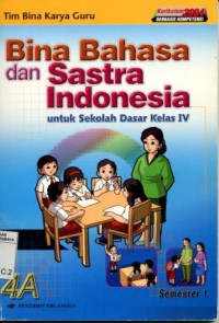 Image of Bina Bahasa dan Sastra Indonesia:Untuk Sekolah Dasar Kelas IV Semester 1/Tim Bina Karya Guru