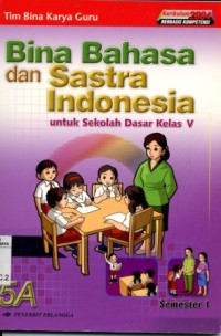 Image of Bina bahasa dan sastra Indonesia:untuk Sekolah Dasar kelas V semester 1/Tim Bina Karya Guru