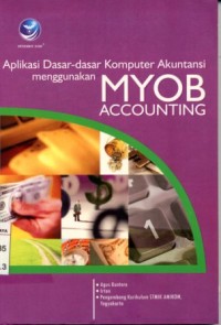 Image of Aplikasi dasar-dasar komputer akuntansi menggunakan MYOB accounting/Agus Kuntoro dan Irton