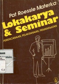 Image of Lokakarya dan seminar:perencanaan, pelaksanaan, pemanfaatan/Pat Roessle Materka