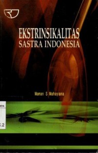 Image of Ekstrinsikalitas sastra Indonesia/Maman S. Mahayana
