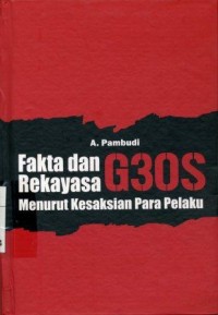 Image of Fakta dan Rekayasa G30S Menurut Kesaksian Para Pelaku