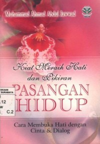 Image of Kiat Meraih Hati Dan Pikiran Pasangan Hidup Cara Membuka Hati Dengan Cinta dan Dialog