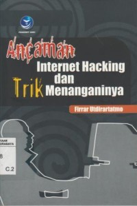 Image of Ancaman Internet Hacking dan Trik Menanganinya/Firrar Utdirartatmo