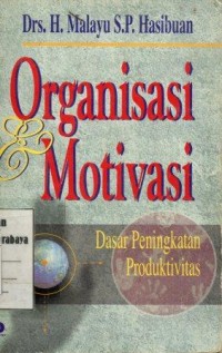 Image of Organisasi dan motivasi:dasar peningkatan produktivitas/Malayu S.P. Hasibuan
