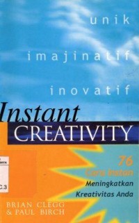 Image of Instant Creativity:tujuh puluh enam cara instan meningkatkan kreativitas anda