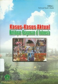 Image of Kasus-Kasus Aktual Kehidupan Keagamaan di Indonesia