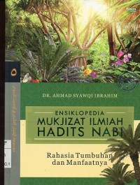 Image of ensiklopedia mukjizat ilmiah hadits nabi (rahasia tumbuhan dan manfaatnya)