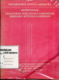 Image of Reproduksi peraturan perundang-undangan di bidang ketenagakerjaan/Departemen Tenaga Kerja RI